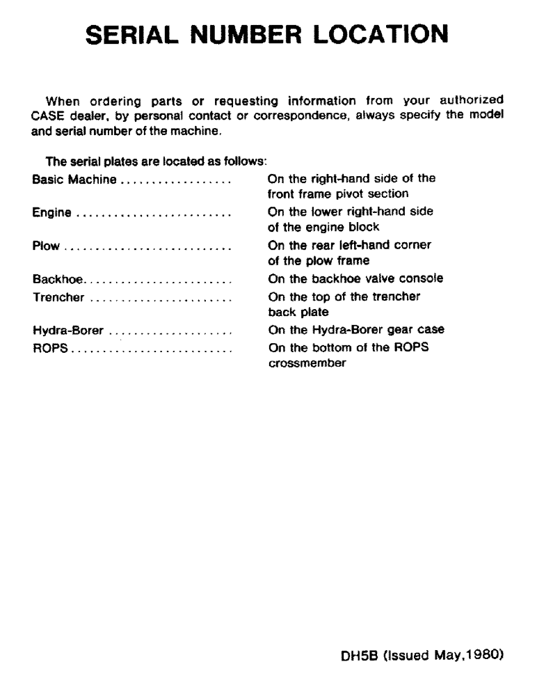 Схема запчастей Case DH5 - (02) - SERIAL NUMBER LOCATION (00) - GENERAL & PICTORIAL INDEX
