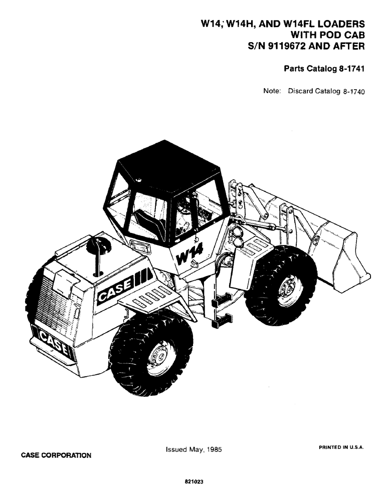 Схема запчастей Case W14 - (001) - W14, W14H AND W14FL LOADERS WITH POD CAB S/N 9119672 AND (00) - PICTORIAL INDEX