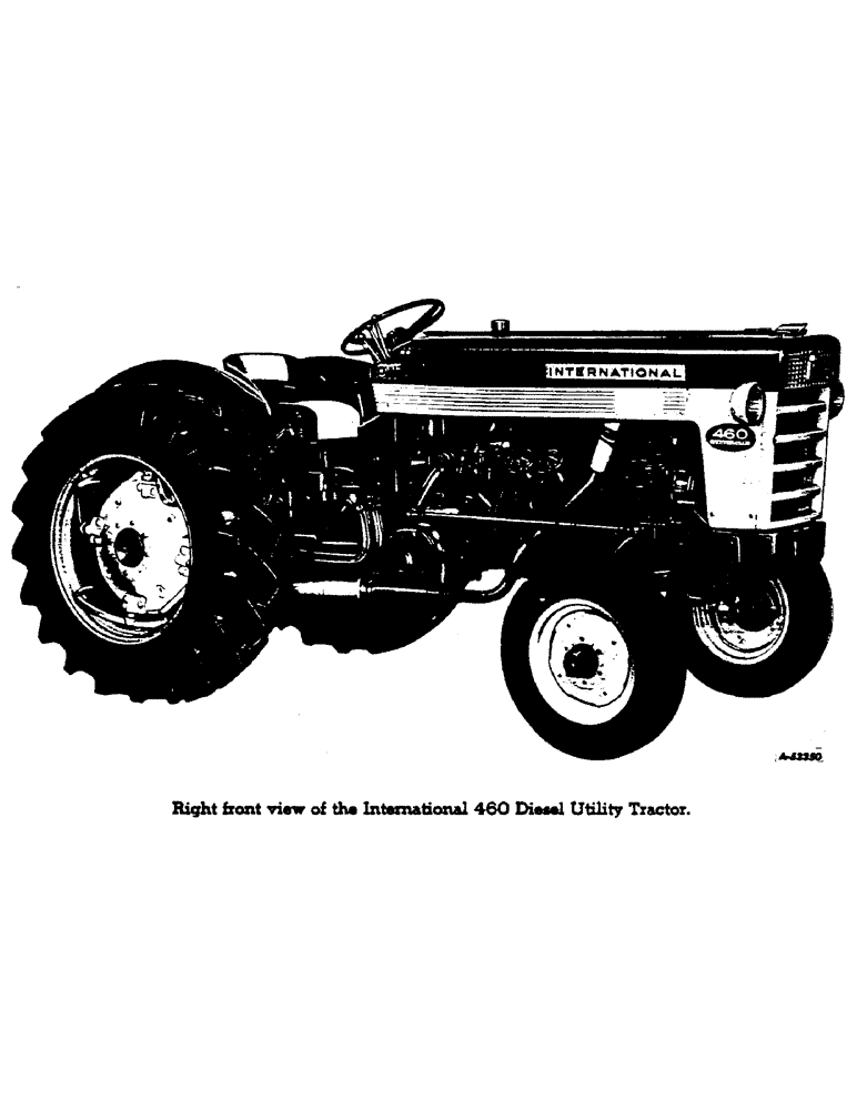 Схема запчастей Case IH 460 - (005) - RIGHT FRONT VIEW OF THE INTERNATIONAL 460 DIESEL UTILITY TRACTOR (00) - GENERAL